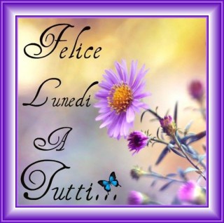 Immagini buon lunedì - Felice Lunedi a tutti