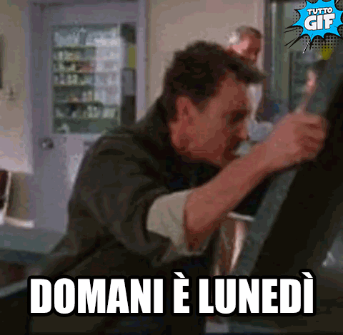 GIF domani è lunedi